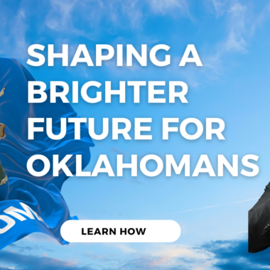 Oklahoma State Flag and a man looking at the flag and words that say "Shaping A brighter future for Oklahomans"